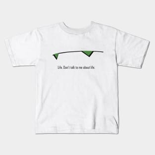 Don't talk to me about life Kids T-Shirt